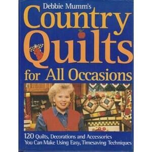 Debbie Mumm's Country Quilts for All Occasions: 120 Quilts, Decorations